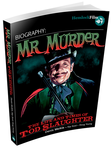 MR MURDER: THE LIFE AND TIMES OF TOD SLAUGHTER - Paperback book